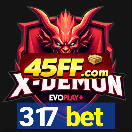 317 bet